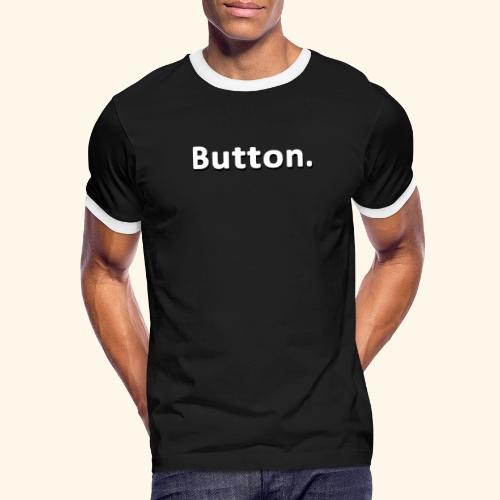 Button. - Men's Ringer T-Shirt