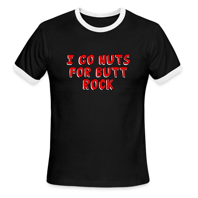 I Go Nuts For Butt Rock T-Shirt