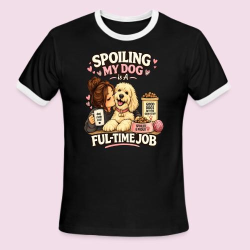 Spoiling My Dog Is a Full-Time Job - Men's Ringer T-Shirt