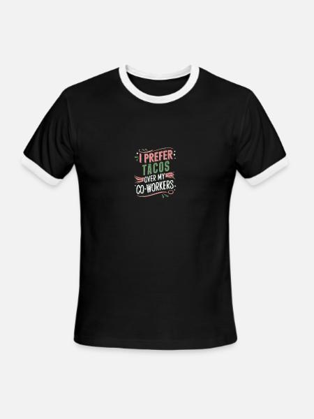 I Prefer Tacos Over My Co-Workers Humorous Quote - Men's Ringer T-Shirt - black/white