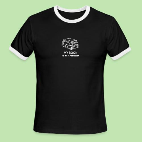 book lover t-shirt, book day shirt, my book is my - Men's Ringer T-Shirt
