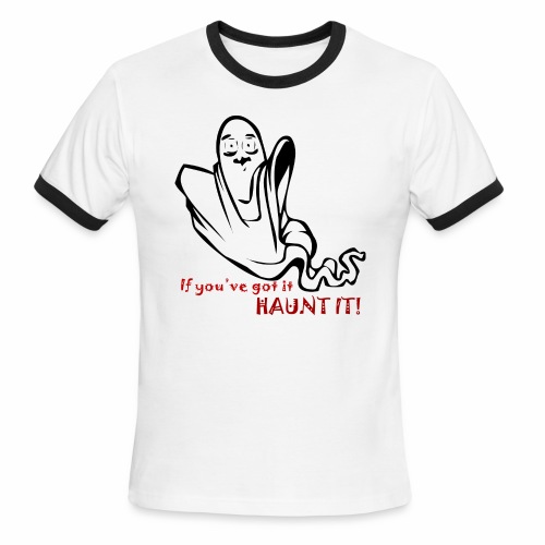 If You've Got it, Haunt it! - Men's Ringer T-Shirt