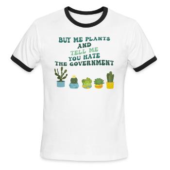 Buy Me Plants And Tell Me You Hate The Government - Men's Ringer T-Shirt - white/black - Front - Jackson (183cm)