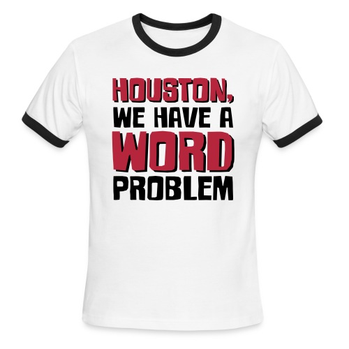 Houston Word Problem - Men's Ringer T-Shirt