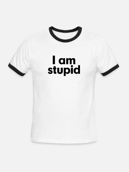 I AM STUPID - Men's Ringer T-Shirt - white/black