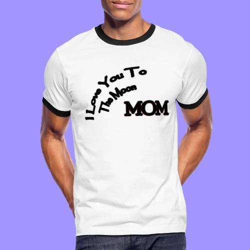 Love Mom To The Moon - Men's Ringer T-Shirt