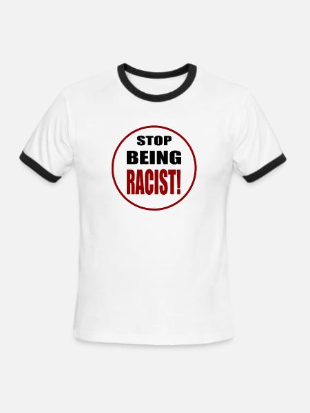 Stop Being Racist - Men's Ringer T-Shirt - white/black
