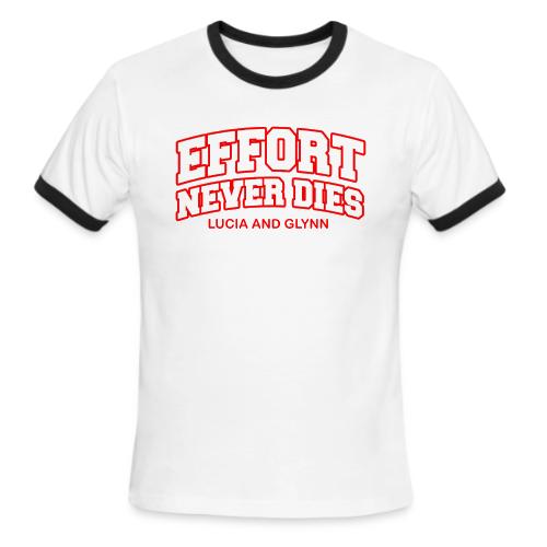 Effort Never Dies - Men's Ringer T-Shirt