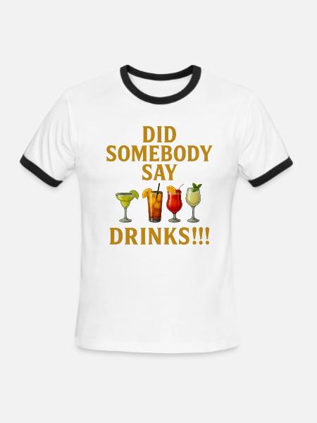Did Somebody say drinks - Men's Ringer T-Shirt - white/black