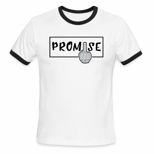 Promise- best design to get on humorous products - Men's Ringer T-Shirt