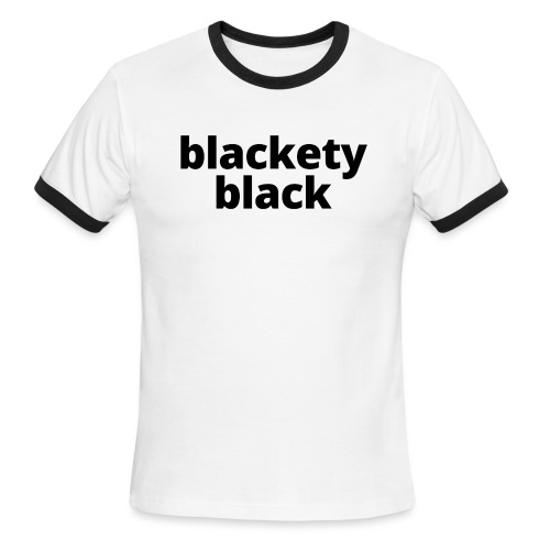 blacketyblack2 - Men's Ringer T-Shirt