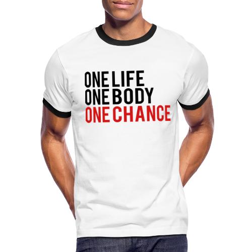 One Life One Body One Chance - Men's Ringer T-Shirt