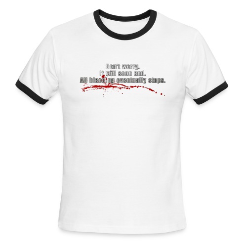 All Bleeding Eventually Stops - Men's Ringer T-Shirt