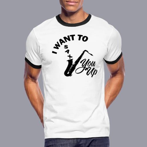 I WANT TO SAX YOU UP - Men's Ringer T-Shirt