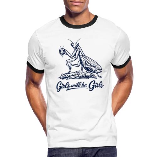 Girls Will Be Girls Praying Mantis Humor - Men's Ringer T-Shirt