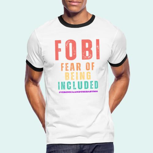 FOBI Fear of Being Included - Men's Ringer T-Shirt