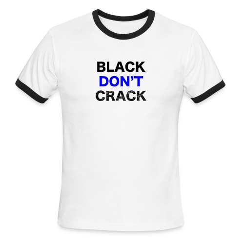 Blacks Do Not Crack - Men's Ringer T-Shirt