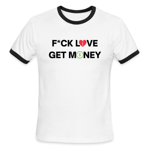 Fuck Love Get Money | Broken Red Heart Green Dolla - Men's Ringer T-Shirt