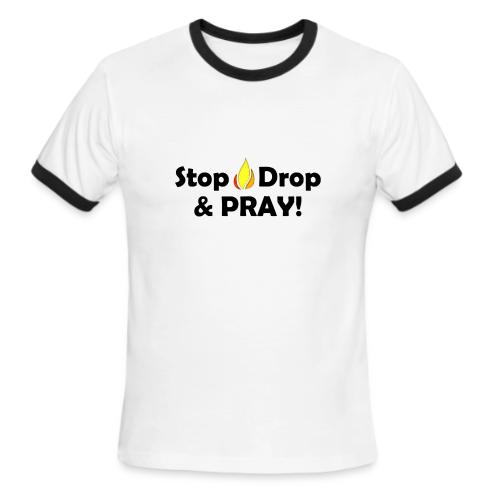 Stop Drop and Pray! - Men's Ringer T-Shirt