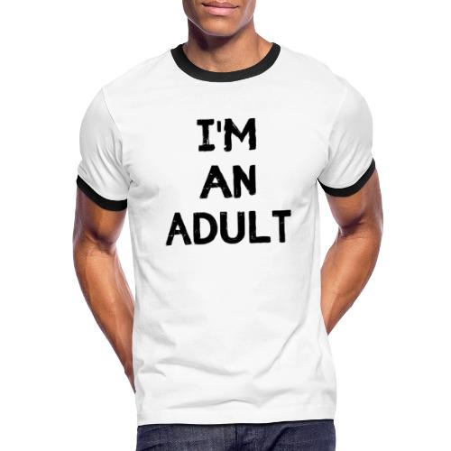 I'M AN ADULT t-shirt - Men's Ringer T-Shirt