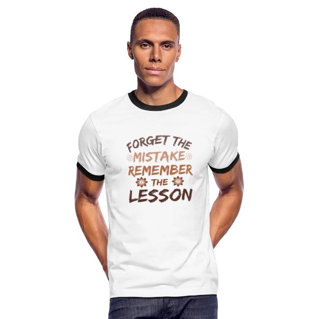 Forget the mistake remember the lesson.