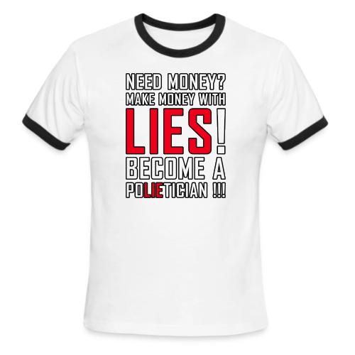 Lies Pay: Become a PoLIEtician Satire - Men's Ringer T-Shirt