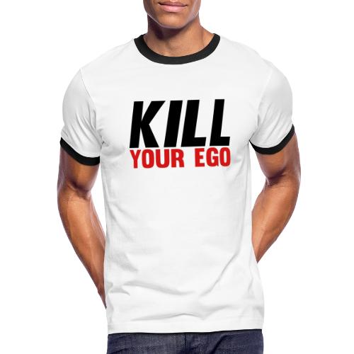 Kill Your Ego - Men's Ringer T-Shirt