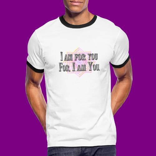 I am for you for, I am You. - Men's Ringer T-Shirt