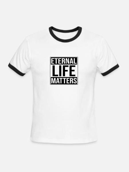 Eternal Life Matters - Men's Ringer T-Shirt - white/black