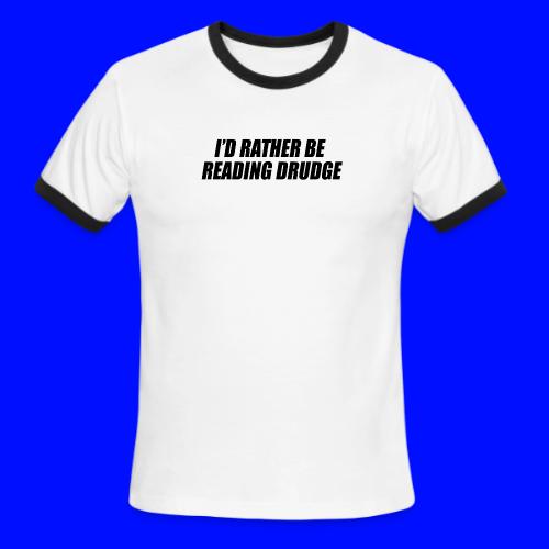 I'd rather be reading Drudge - Men's Ringer T-Shirt