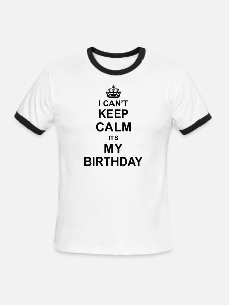 I Can't Keep Calm Its My Birthday - Men's Ringer T-Shirt - white/black