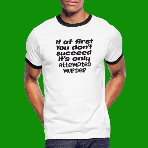 If At First You Don't Succeed - Men's Ringer T-Shirt