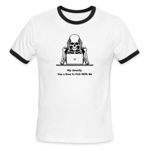 My Anxiety Has a Bone to Pick With Me T-Shirt - Men's Ringer T-Shirt