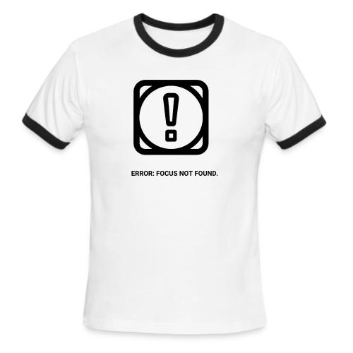 ERROR: FOCUS NOT FOUND T-Shirt | Funny Remote Work - Men's Ringer T-Shirt