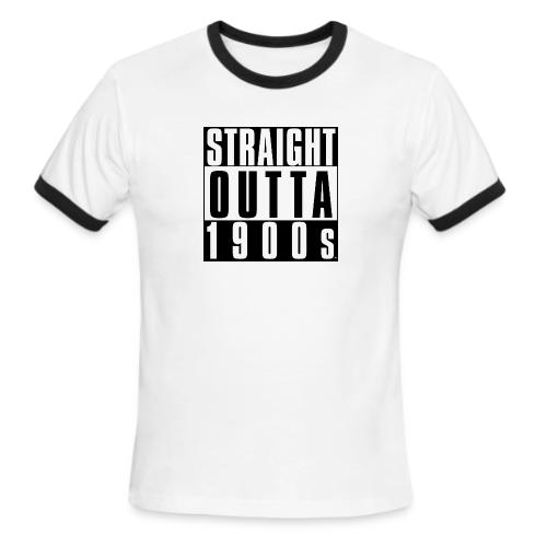 STRAIGHT OUTTA 1900S - Men's Ringer T-Shirt