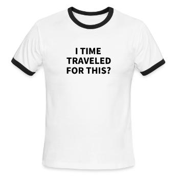 I time traveled for this - Men's Ringer T-Shirt - white/black - Front - Jackson (183cm)