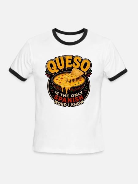 Queso Is the Only Spanish Word I Know - Men's Ringer T-Shirt - white/black