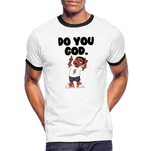 Do You God. (Male) - Men's Ringer T-Shirt