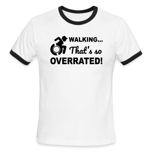 Walking that's so overrated for wheelchair users - Men's Ringer T-Shirt