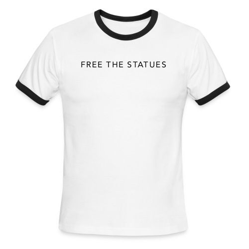 free the statues - Men's Ringer T-Shirt