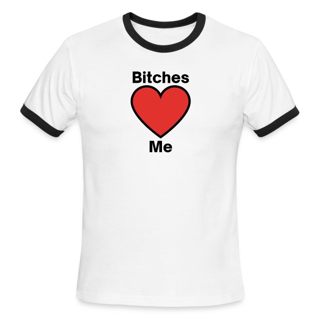 Bitches LOVE Me | Bitches Heart Me