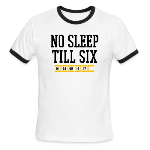 No Sleep Till Six (On White) - Men's Ringer T-Shirt