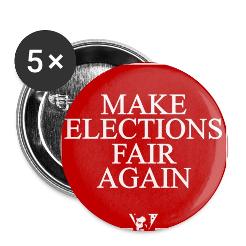 Make Elections Fair Again - Buttons large 2.2'' (5-pack)
