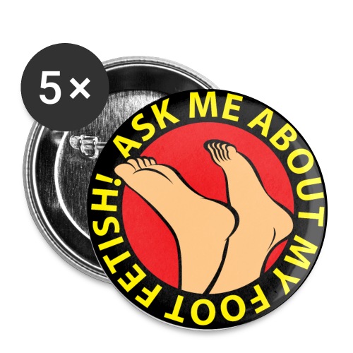 ASK ME ABOUT MY FOOT FETISH! - Buttons large 2.2'' (5-pack)