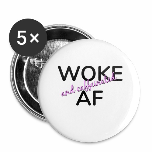 Woke & Caffeinated AF design - Buttons large 2.2'' (5-pack)