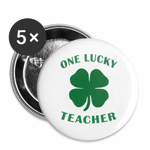 Lucky Teacher St Patrick Day Irish Shamrock gift. - Buttons large 2.2'' (5-pack)