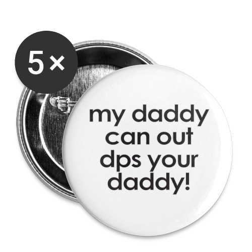 Warcraft baby: My daddy can out dps your daddy - Buttons large 2.2'' (5-pack)