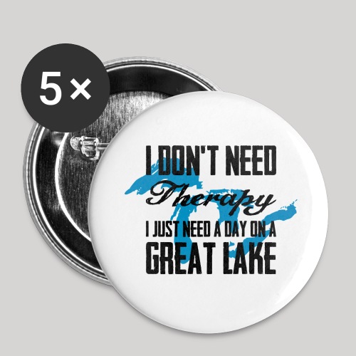 Just need a Great Lake - Buttons large 2.2'' (5-pack)