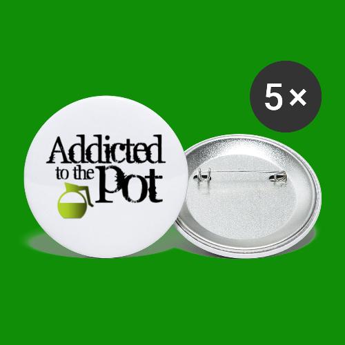 Addicted to the Pot - Buttons large 2.2'' (5-pack)