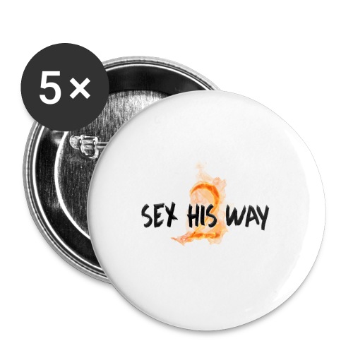 SEX HIS WAY 2 - Buttons large 2.2'' (5-pack)